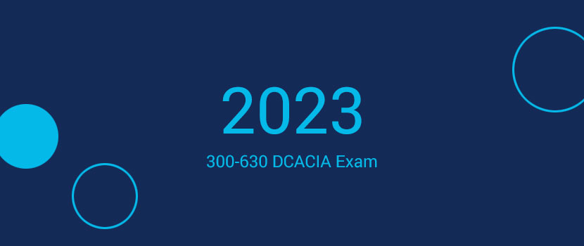 300-630 DCACIA exam 2023