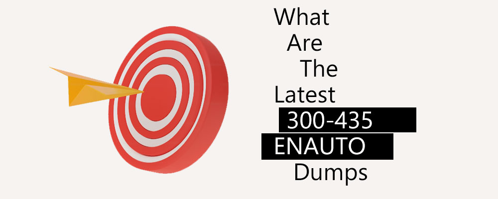 What are the latest 300-435 ENAUTO dumps